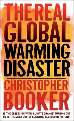 Real Global Warming Disaster - Booker Christopher Booker