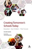 Creating Tomorrow''s Schools Today -  Richard Gerver