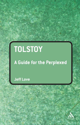 Tolstoy: A Guide for the Perplexed - Love Jeff Love