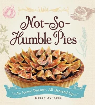 Not-So-Humble Pies -  Kelly Jaggers