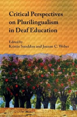 Critical Perspectives on Plurilingualism in Deaf Education - 