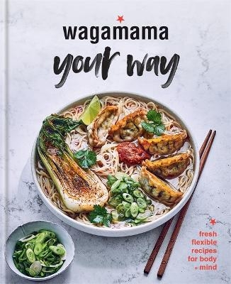 Wagamama Your Way -  Wagamama Limited