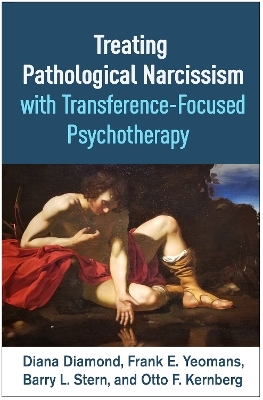 Treating Pathological Narcissism with Transference-Focused Psychotherapy - Diana Diamond, Frank E. Yeomans, Barry L. Stern, Otto F. Kernberg