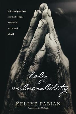 Holy Vulnerability - Kellye Fabian