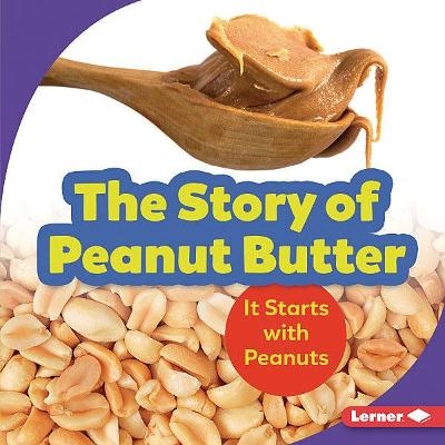 The Story of Peanut Butter - Robin Nelson