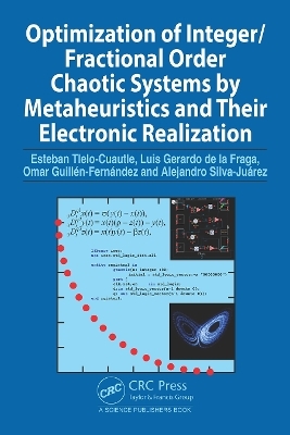 Optimization of Integer/Fractional Order Chaotic Systems by Metaheuristics and their Electronic Realization - Esteban Tlelo-Cuautle, Luis Gerardo de la Fraga, Omar Guillén-Fernández, Alejandro Silva-Juárez