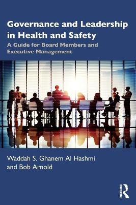 Governance and Leadership in Health and Safety - Waddah S. Ghanem Al Hashmi, Bob Arnold