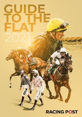 Racing Post Guide to the Flat 2021 - 