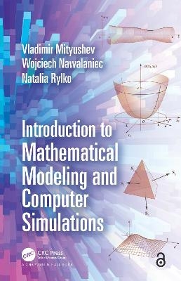 Introduction to Mathematical Modeling and Computer Simulations - Vladimir Mityushev, Wojciech Nawalaniec, Natalia Rylko