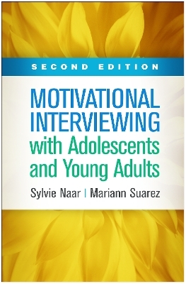 Motivational Interviewing with Adolescents and Young Adults, Second Edition - Sylvie Naar, Mariann Suarez