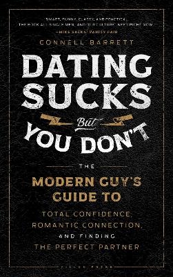 Dating Sucks, but You Don't - Connell Barrett