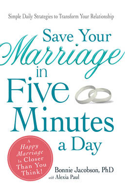 Save Your Marriage in Five Minutes a Day -  Bonnie Jacobson