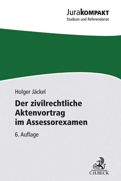 Der zivilrechtliche Aktenvortrag im Assessorexamen - Holger Jäckel