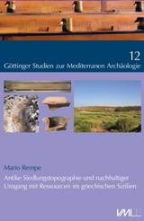 Antike Siedlungstopographie und nachhaltiger Umgang mit Ressourcen im griechischen Sizilien - Mario Rempe