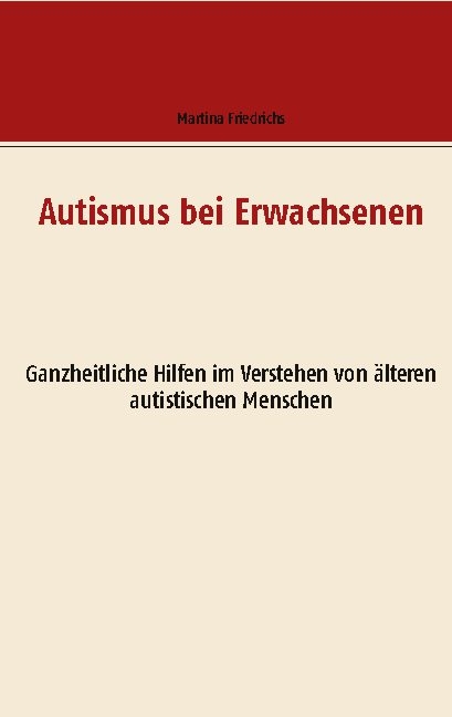 Autismus bei Erwachsenen - Martina Friedrichs