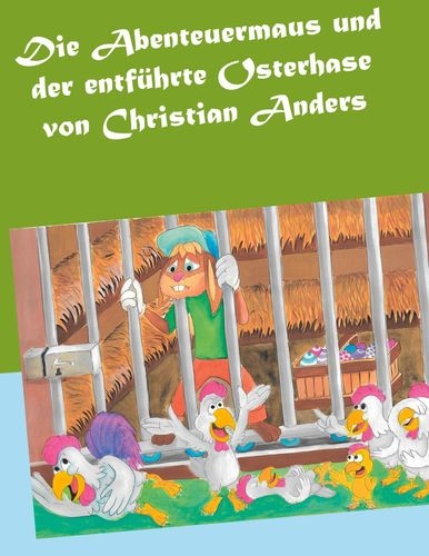Die Abenteuermaus und der entführte Osterhase - Christian Anders