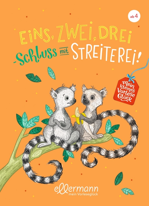 Mein kleines Vorleseglück. Eins, zwei, drei – Schluss mit Streiterei! - Elisabeth Zöller, Brigitte Kolloch