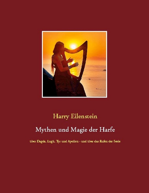 Mythen und Magie der Harfe - Harry Eilenstein