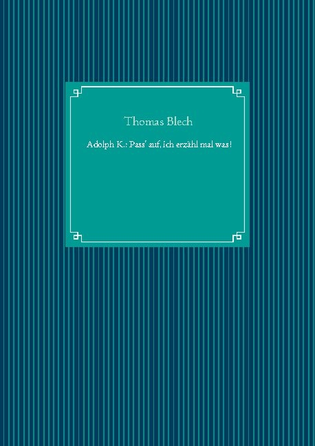 Adolph K.: Pass' auf, ich erzähl mal was! - Thomas Blech