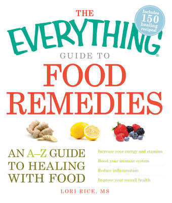 Everything Guide to Food Remedies -  Lori Rice