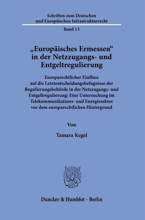 "Europäisches Ermessen" in der Netzzugangs- und Entgeltregulierung. - Tamara Kegel