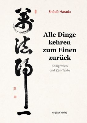 Alle Dinge kehren zum Einen zurück - Shodo Harada