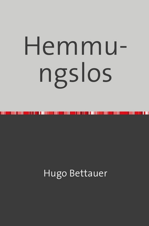 Hemmungslos - Hugo Bettauer