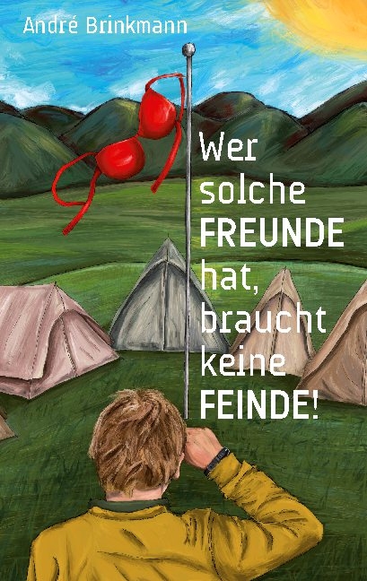 Wer solche Freunde hat, braucht keine Feinde - André Brinkmann