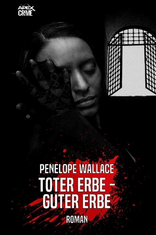 TOTER ERBE - GUTER ERBE - Penelope Wallace