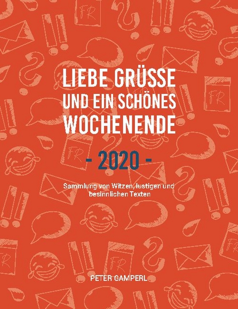 Liebe Grüße und ein schönes Wochenende 2020 - Peter Gamperl