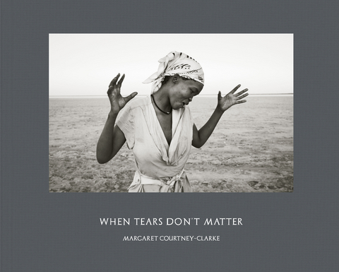 When Tears Don’t Matter - Margaret Courtney-Clarke