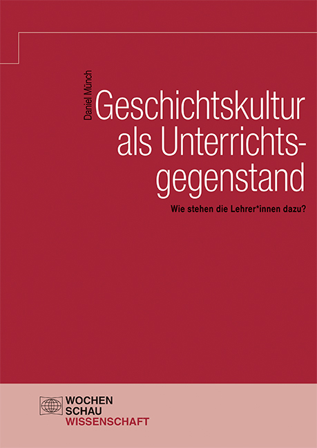 Geschichtskultur als Unterrichtsgegenstand - Daniel Münch