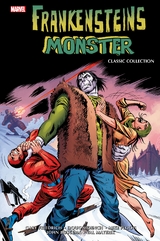 Frankensteins Monster: Classic Collection - Bill Mantlo, John Buscema, Gary Friedrich, Mike Ploog, Doug Moench, Val Maxerik, Gerry Conway, George Tuska, Don Perlin, Bob Brown, Sal Buscema