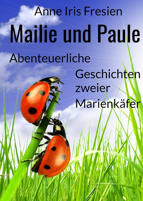 Mailie und Paule - Anne Iris Fresien