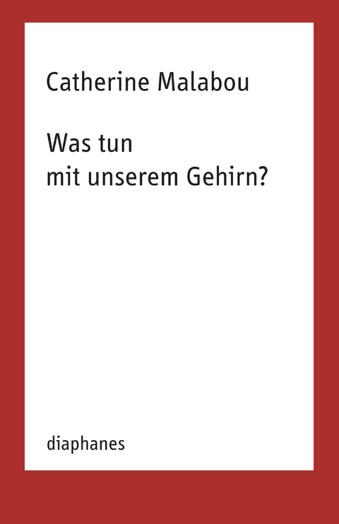 Was tun mit unserem Gehirn? - Catherine Malabou