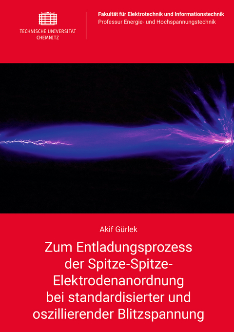 Zum Entladungsprozess der Spitze-Spitze-Elektrodenanordnung bei standardisierter und oszillierender Blitzspannung - Akif Gürlek