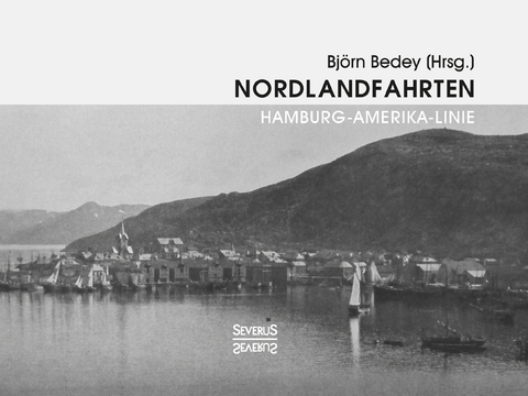 Nordlandfahrten – Kreuzfahrt durch die Geschichte Nordeuropas - Björn Bedey
