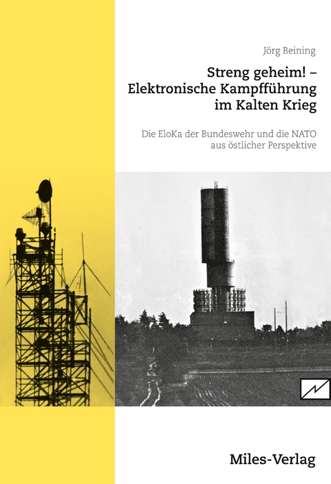 Streng geheim! Elektronische Kampfführung im Kalten Krieg. - Jörg Beining