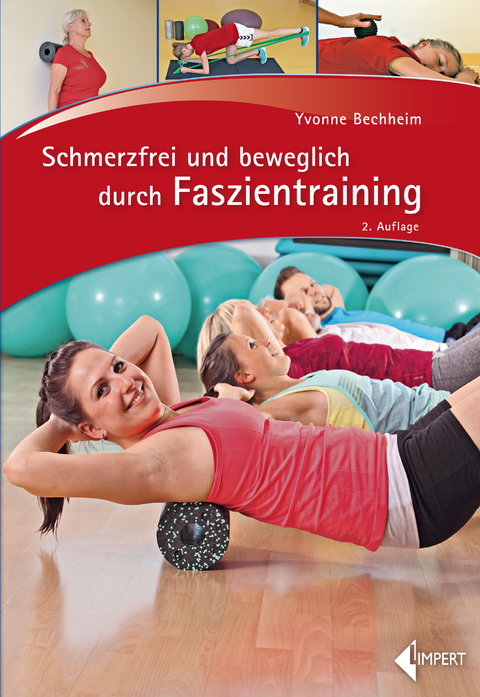 Schmerzfrei und beweglich durch Faszientraining - Yvonne Bechheim