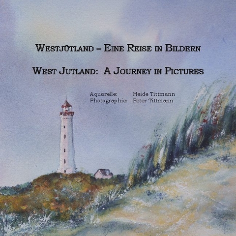 Westjütland -- Eine Reise in Bildern - Heide Tittmann, Peter Tittmann