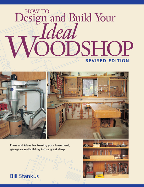 How to Design and Build Your Ideal Woodshop -  Bill Stankus