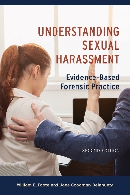 Understanding Sexual Harassment - William E. Foote, Jane Goodman-Delahunty