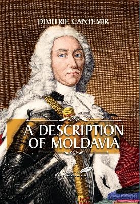 A Description of Moldavia - Dimitrie Cantemir