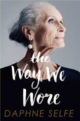 The Way We Wore - Daphne Selfe