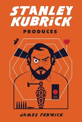 Stanley Kubrick Produces - James Fenwick