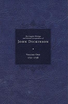 Complete Writings and Selected Correspondence of John Dickinson - John Dickinson