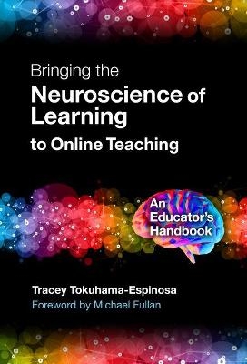 Bringing the Neuroscience of Learning to Online Teaching - Tracey Tokuhama-Espinosa
