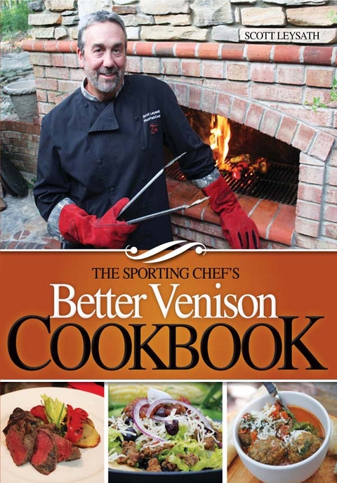 Sporting Chef's Better Venison Cookbook -  Scott Leysath