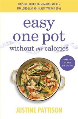 Easy One Pot Without the Calories - Justine Pattison