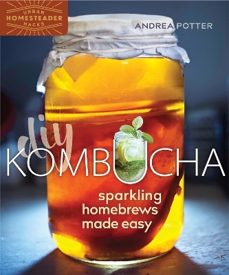 DIY Kombucha - Andrea Potter